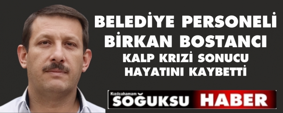 BİRKAN BOSTANCI KALP KRİZİ GEÇİRDİ 