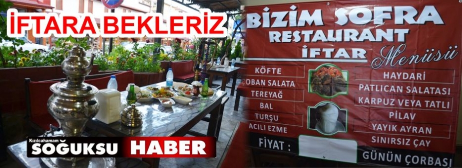 BİZİM SOFRA RESTAURANT VE CAFE İFTARA SİZLERİ BEKLİYOR