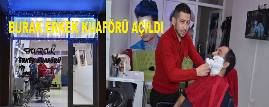 BURAK ERKEK KUAFÖRÜ AÇILDI