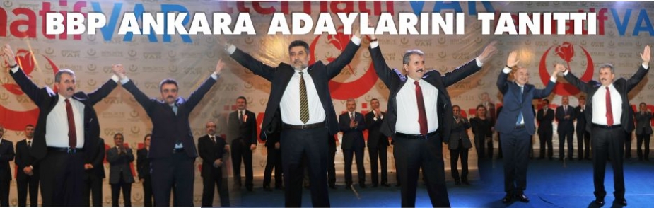 BÜYÜK BİRLİK PARTİSİ ANKARA ADAYLARINI TANITTI