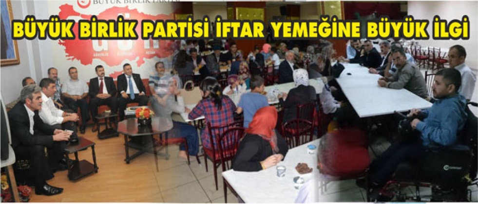 BÜYÜK BİRLİK PARTİSİ İFTAR YEMEĞİ VERDİ