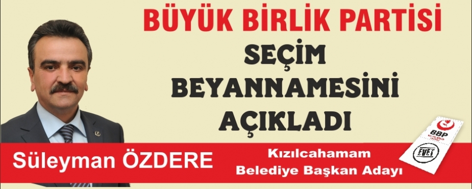 BÜYÜK BİRLİK PARTİSİ SEÇİM BEYANNAMESİNİ AÇIKLADI