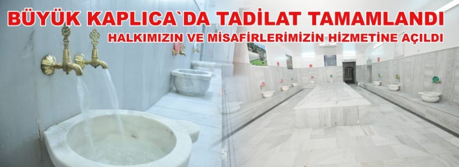 BÜYÜK KAPLICA YENİLENEREK HİZMETE AÇILDI