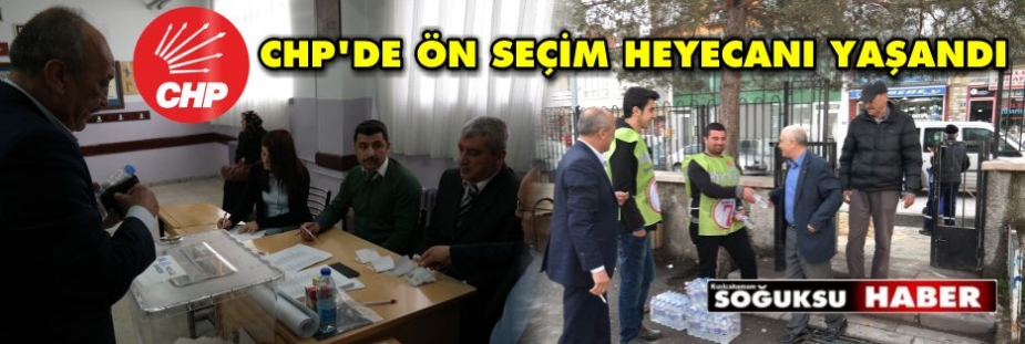 CHP'DE ÖN SEÇİM HEYECANI YAŞANDI