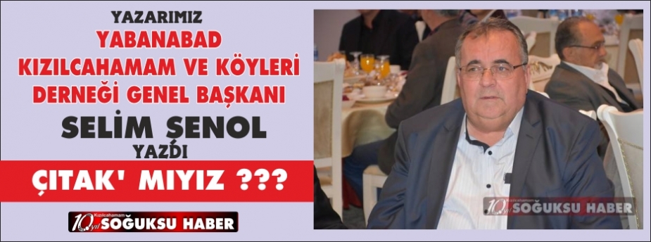 ÇITAK’ MIYIZ ??? 