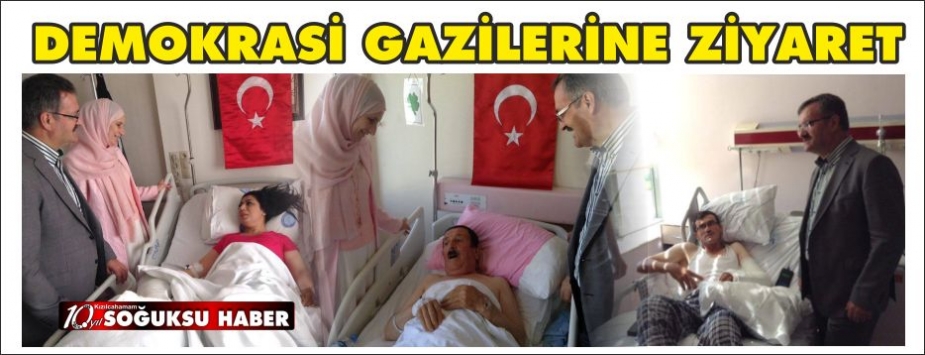 DEMOKRASİ GAZİLERİNE ZİYARET