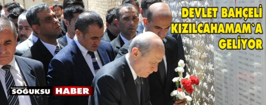 DEVLET BAHÇELİ KIZILCAHAMAM'A GELİYOR