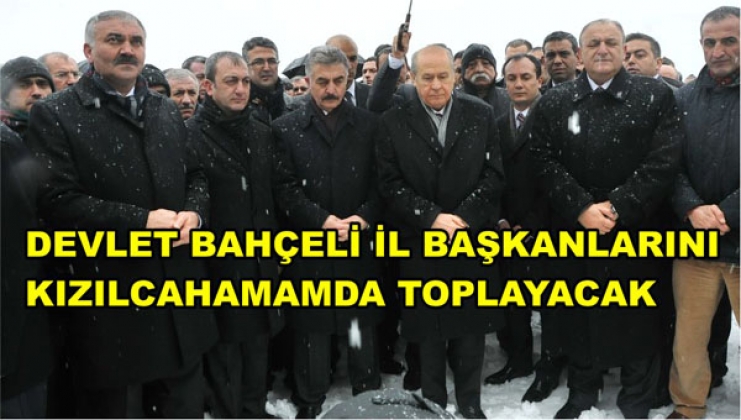 DEVLET BAHÇELİ KIZILCAHAMAMA GELİYOR