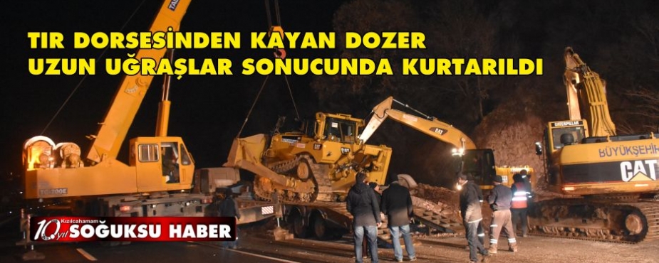  DOZER TIR DORSESİNDEN KAYARAK YAN YATTI