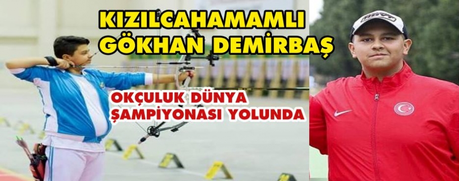 DÜNYA ŞAMPİYONASI YOLUNDA BİR KIZILCAHAMAMLI DAHA DÜNYA ŞAMPİYONASI YOLUNDA BİR KIZILCAHAMAMLI DAHA