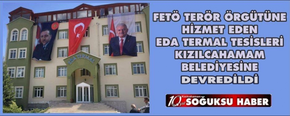  EDA TERMAL TESİSLERİ KIZILCAHAMAM BELEDİYESİNE DEVREDİLDİ