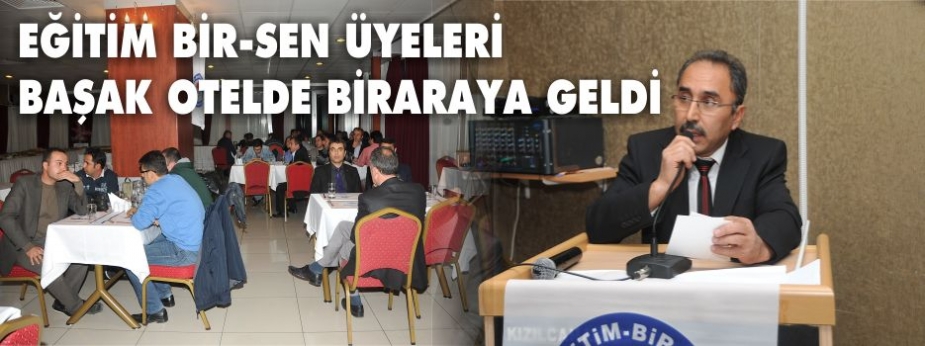 EĞİTİM BİRSEN BAŞAK OTELDE BİRARAYA GELDİ