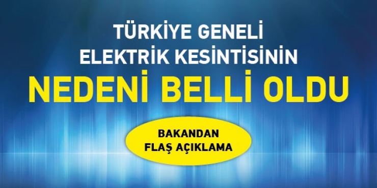 ELEKTRİK KENSİNTİSİNİN NEDENİNİ AÇIKLADI