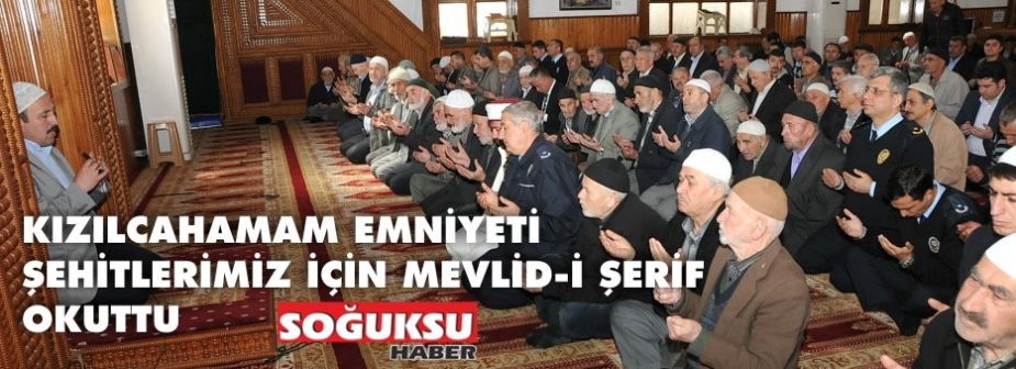 EMNİYET TEŞKİLATINDAN ŞEHİTLERİMİZ İÇİN MEVLİD OKUTULDU