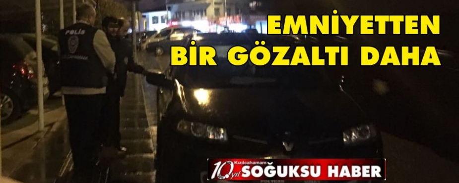 EMNİYETTEN BİR GÖZALTI DAHA