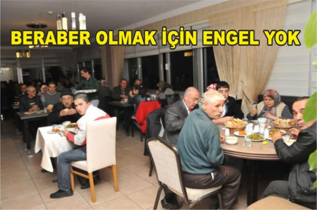  ENGELLLİLER YEMEKTE BİRARAYA GELDİ