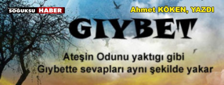 EVİMİZDE GIYBET YANGINI