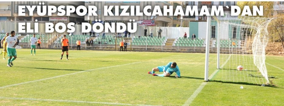 EYÜPSPOR YENİLGİYE TAHAMMÜL EDEMEDİ