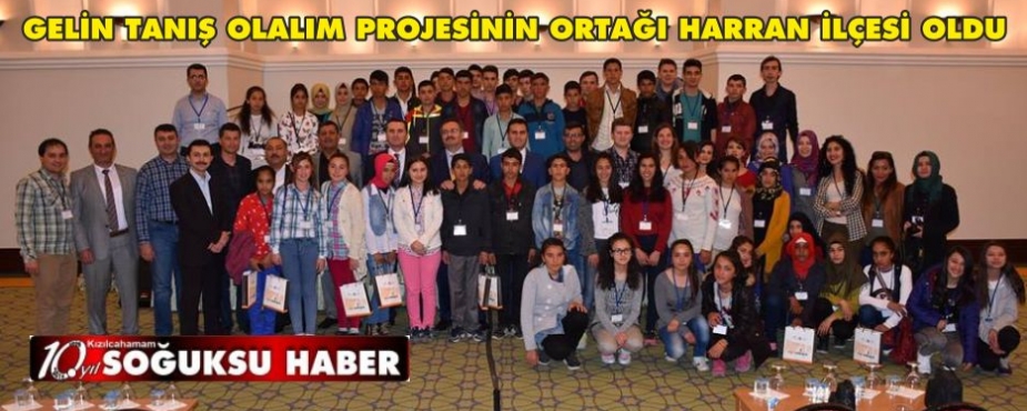  GELİN TANIŞ OLALIM PROJESİNİN ORTAĞI HARRAN İLÇESİ OLDU