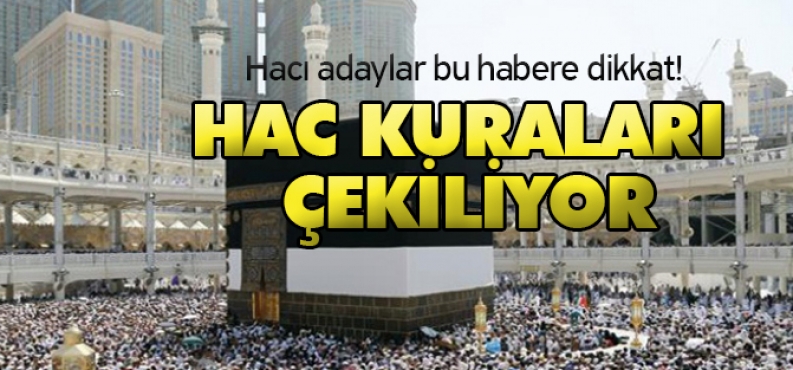  HAC KURALARI 2 MART 2016 ÇARŞAMBA GÜNÜ ÇEKİLİYOR