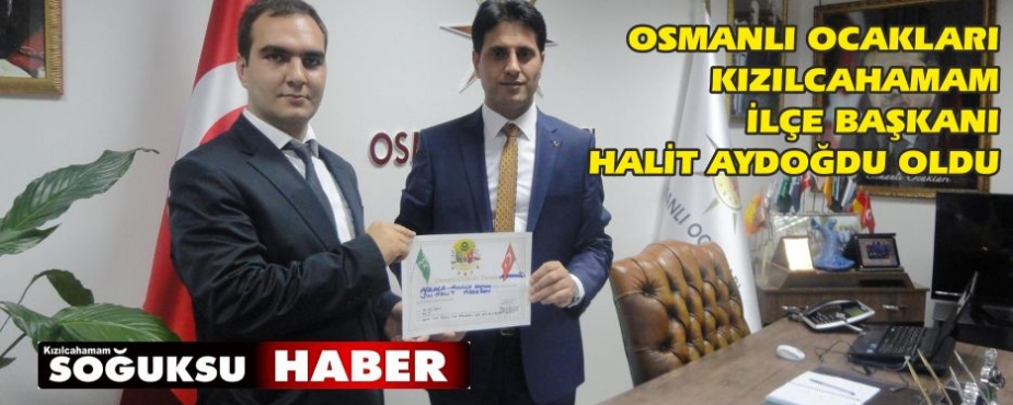 HALİT AYDOĞDU OSMANLI OCAKLARI İLÇE BAŞKANI OLDU