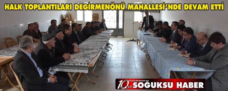  HALK TOPLANTILARI DEGİRMENÖNÜ MAHALLESİ’NDE DEVAM ETTİ