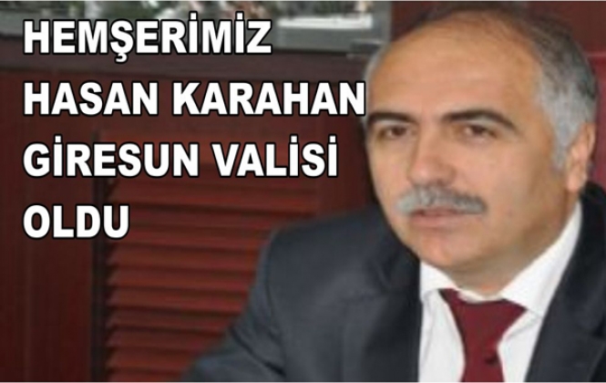 HASAN KARAHAN GİRESUN VALİSİ OLDU