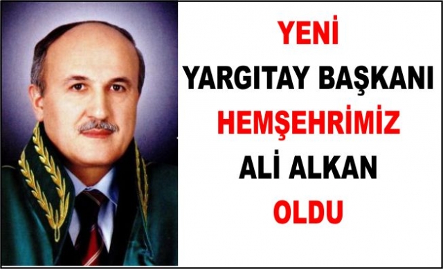 HEMŞEHRİMİZ ALİ ALKAN YARGITAY BAŞKANI