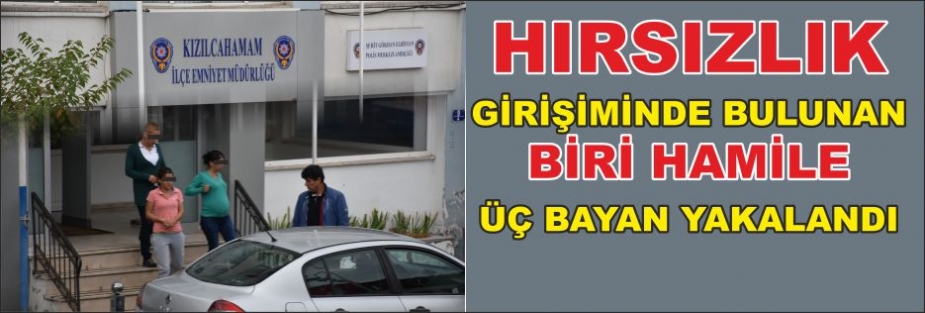 HIRSIZLIK GİRİŞİMİNDE BULUNAN 3 KİŞİ YAKALANDI