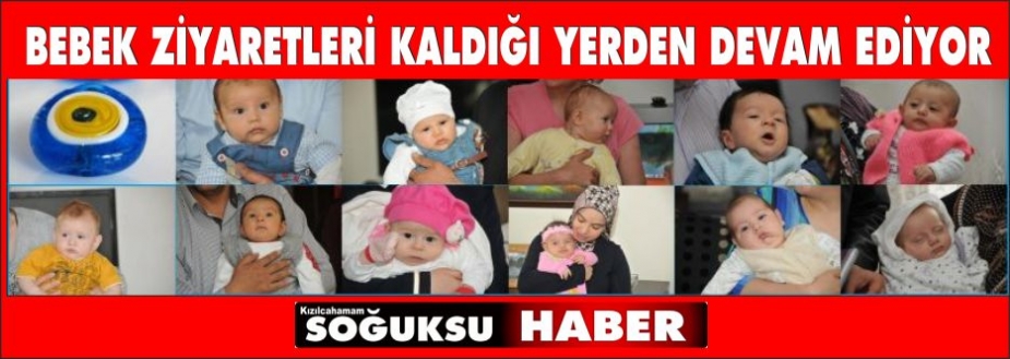 HOŞ GELDİN BEBEK ZİYARETLERİNE DEVAM