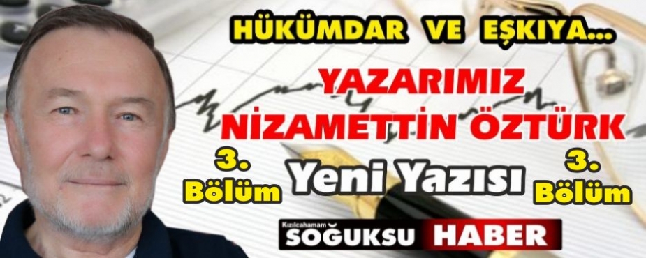   HÜKÜMDAR  VE  EŞKIYA ( 3. Bölüm)