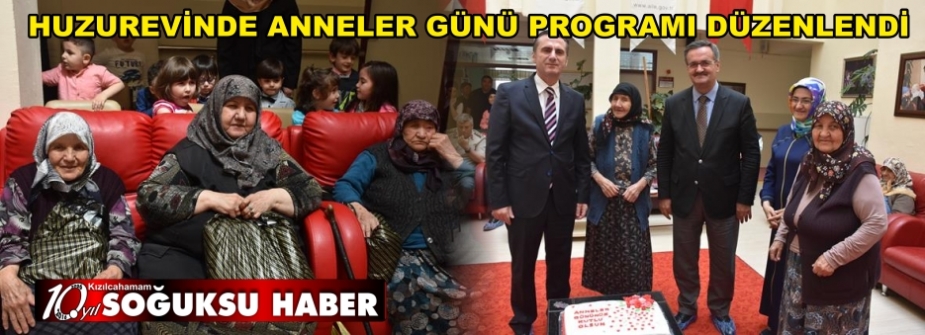  HUZUREVİNDE ANNELER GÜNÜ PROGRAMI DÜZENLENDİ