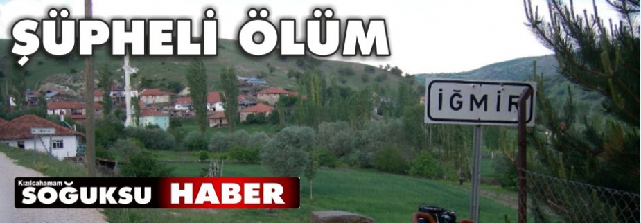 İĞMİR MAHALLESİNDE ŞÜPHELİ ÖLÜM