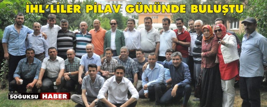 İHL’LİLER PİLAV GÜNÜNDE BULUŞTU