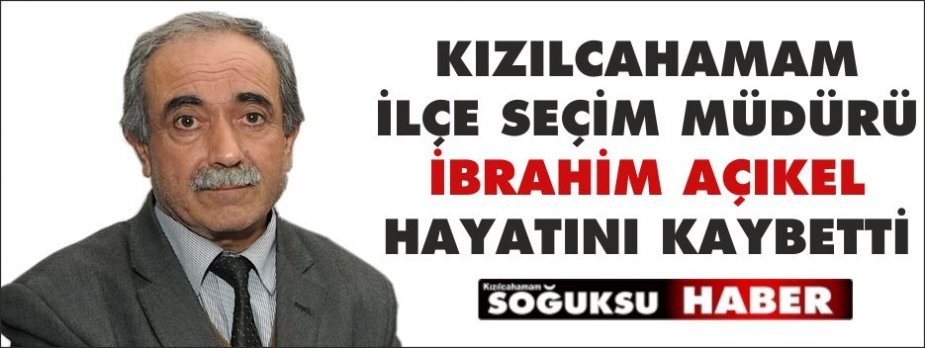 İLÇE SEÇİM MÜDÜRÜ HAYATINI KAYBETTİ