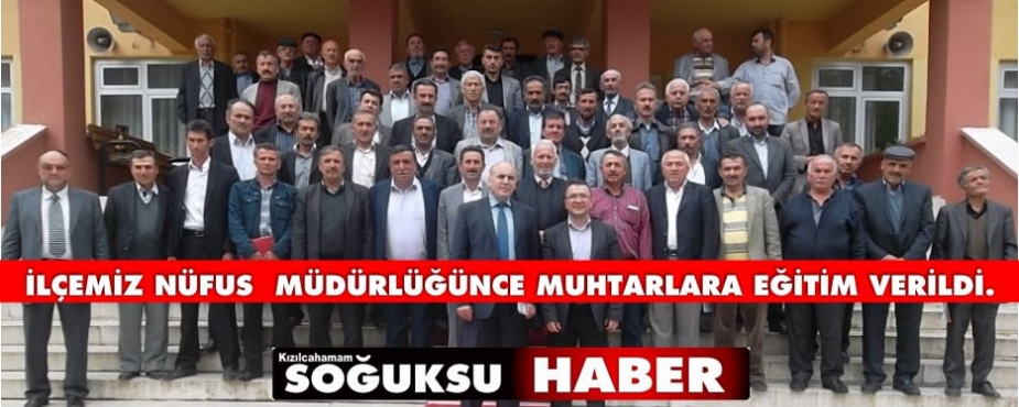 İLÇEMİZ NÜFUS  MÜDÜRLÜĞÜNCE MUHTARLARA EĞİTİM VERİLDİ.