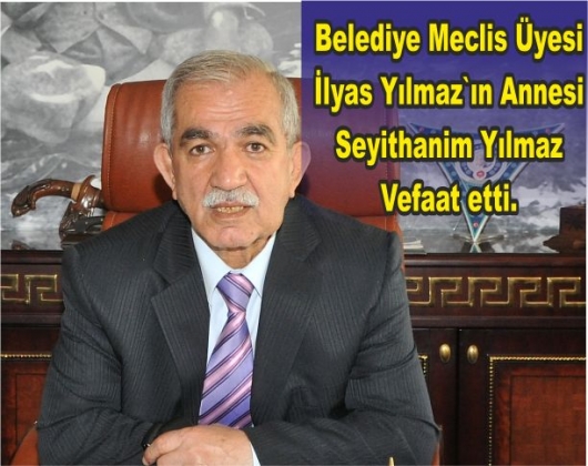 İLYAS YILMAZ'IN ANNESİ VEFAAT ETTİ