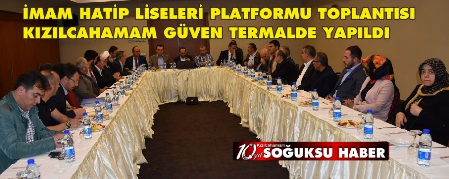  İMAM HATİP LİSELERİ PLATFORMU TOPLANTISI GÜVEN TERMALDE YAPILDI