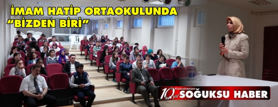  İMAM HATİP ORTAOKULUNDA “BİZDEN BİRİ”