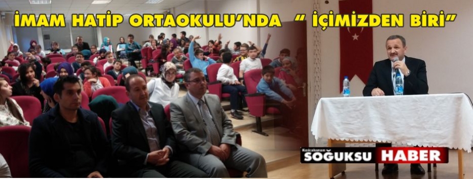 İMAM HATİP ORTAOKULU’NDA  “ İÇİMİZDEN BİRİ”