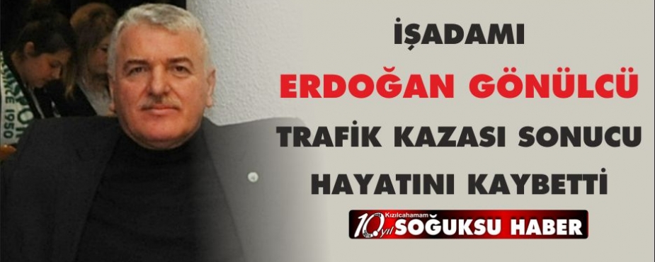  İŞADAMI TRAFİK KAZASINDA HAYATINI KAYBETTi