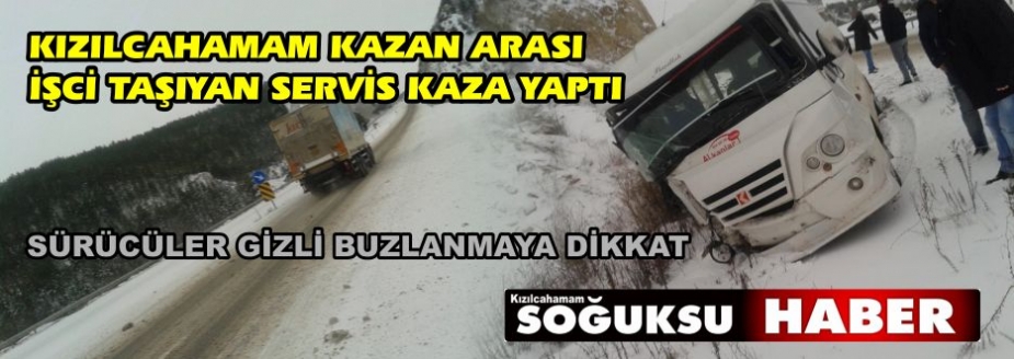 İŞCİ SERVİSİ KAZA YAPTI