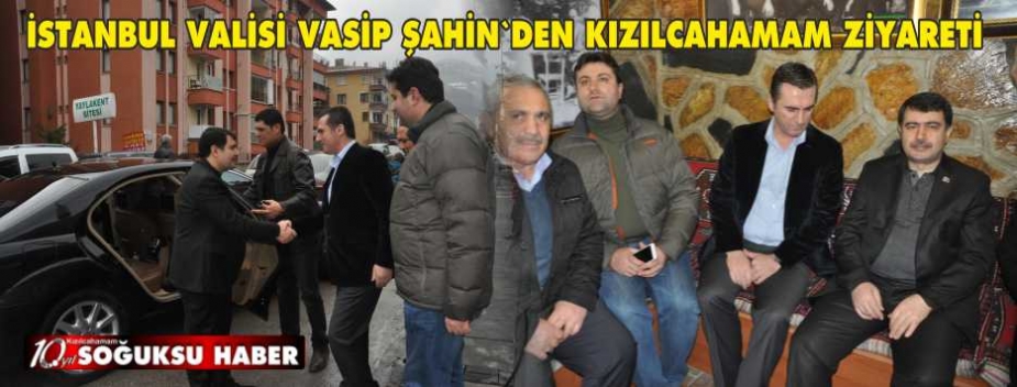 İSTANBUL VALİSİNDEN KIZILCAHAMAM ZİYARETİ