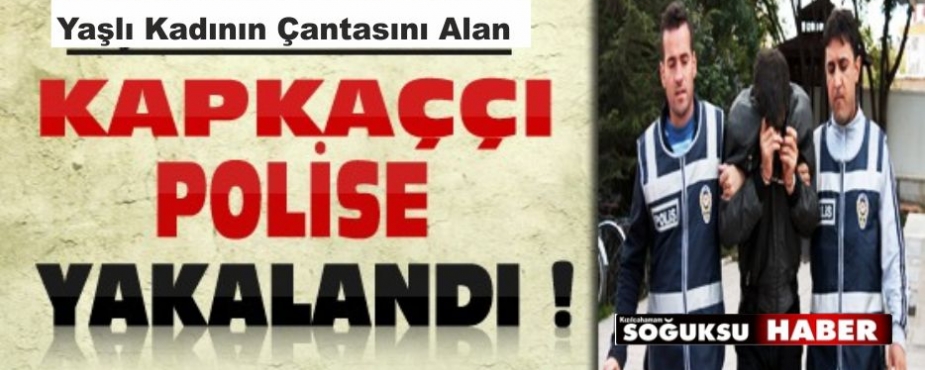 KAP KAÇÇI YAKALANDI