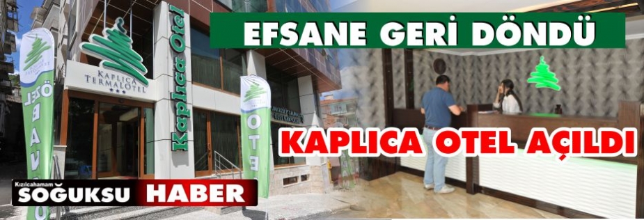 KAPLICA OTEL HİZMETE GİRDİ