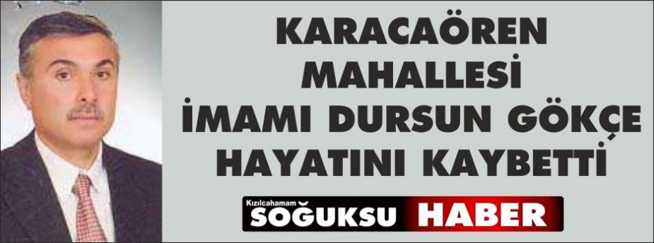 KARACAÖREN MAHALLESİ İMAMI HAYATINI KAYBETTİ