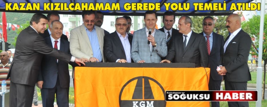 KAZAN KIZILCAHAMAM GEREDE YOLU TEMELİ ATILDI