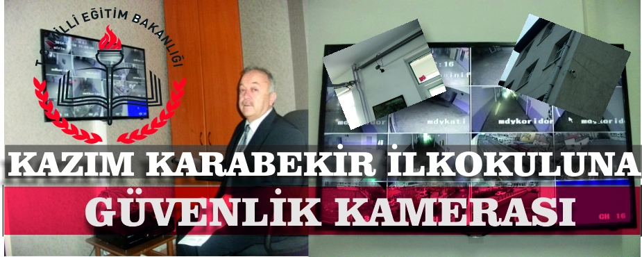 KAZIM KARABEKİR İLKOKULUNA GÜVENLİK KAMERALARI TAKILDI