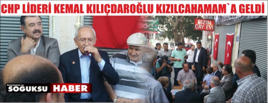 KEMAL KILIÇDAROĞLU KIZILCAHAMAM'A GELDİ