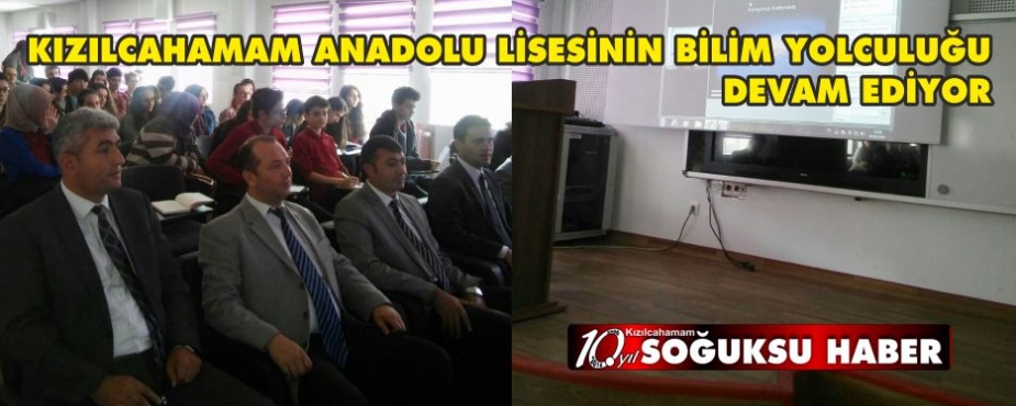  KIZILCAHAMAM ANADOLU LİSESİNİN BİLİM YOLCULUGU DEVAM EDİYOR